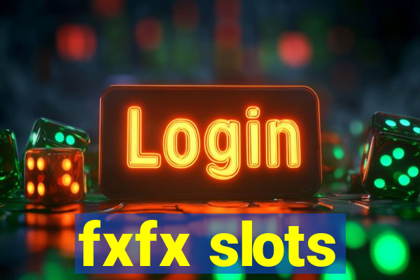 fxfx slots